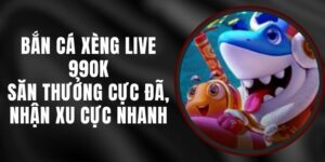 Bắn Cá Xèng Live 99ok – Săn Thưởng Cực Đã, Nhận Xu Cực Nhanh