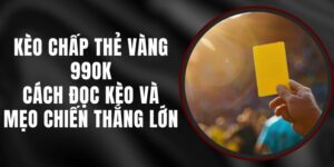 Kèo Chấp Thẻ Vàng 99ok - Cách Đọc Kèo Và Mẹo Chiến Thắng Lớn